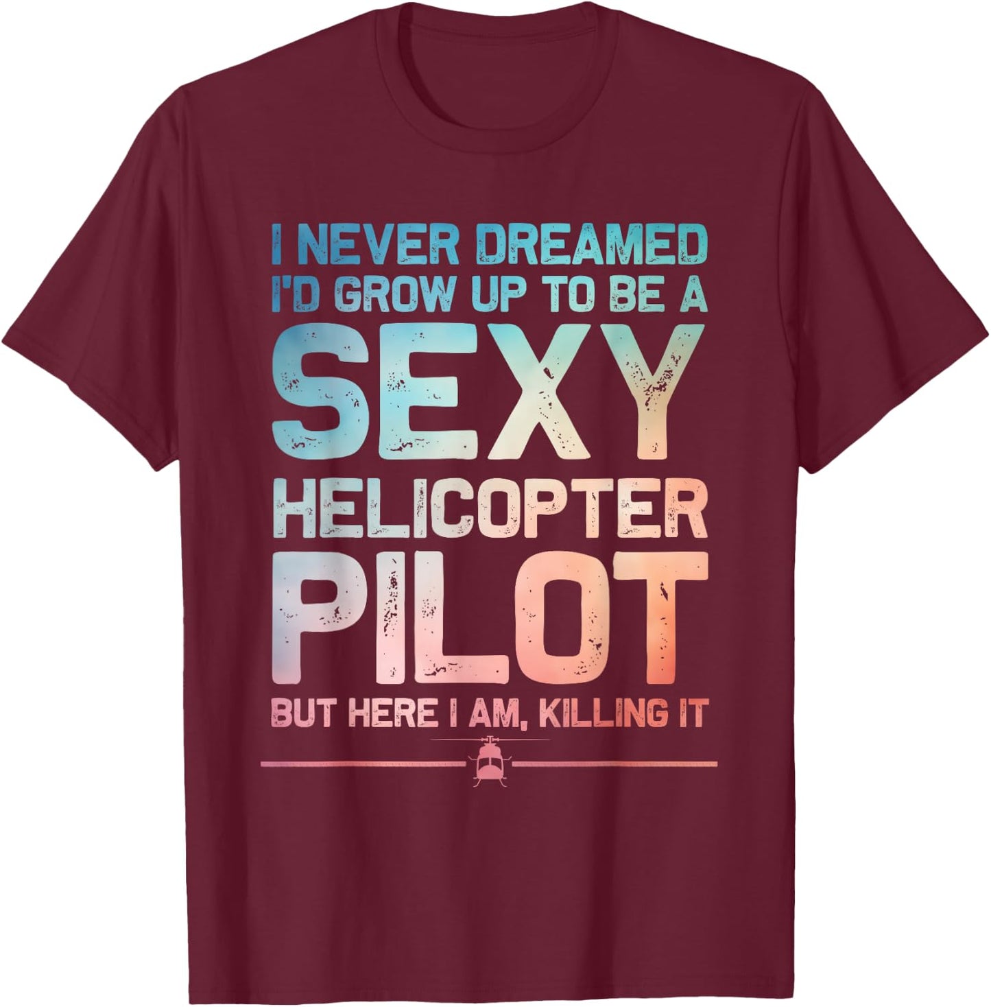 Funny Helicopter Pilot Art Women Helicopter Lover T-Shirt - T-Shirt | Maroon
