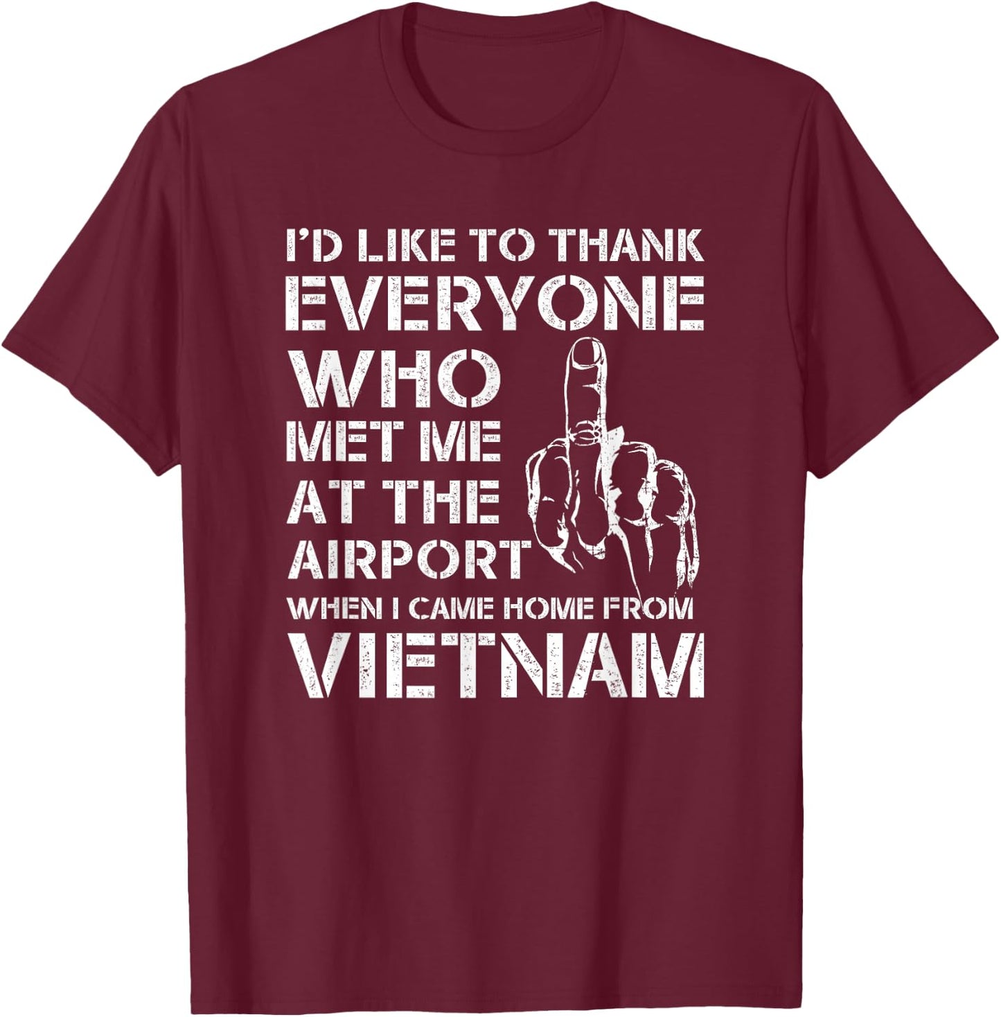 I’D LIKE TO THANK EVERYONE WHO MET ME AT THE AIRPORT Vietnam T-Shirt - T-Shirt | Maroon