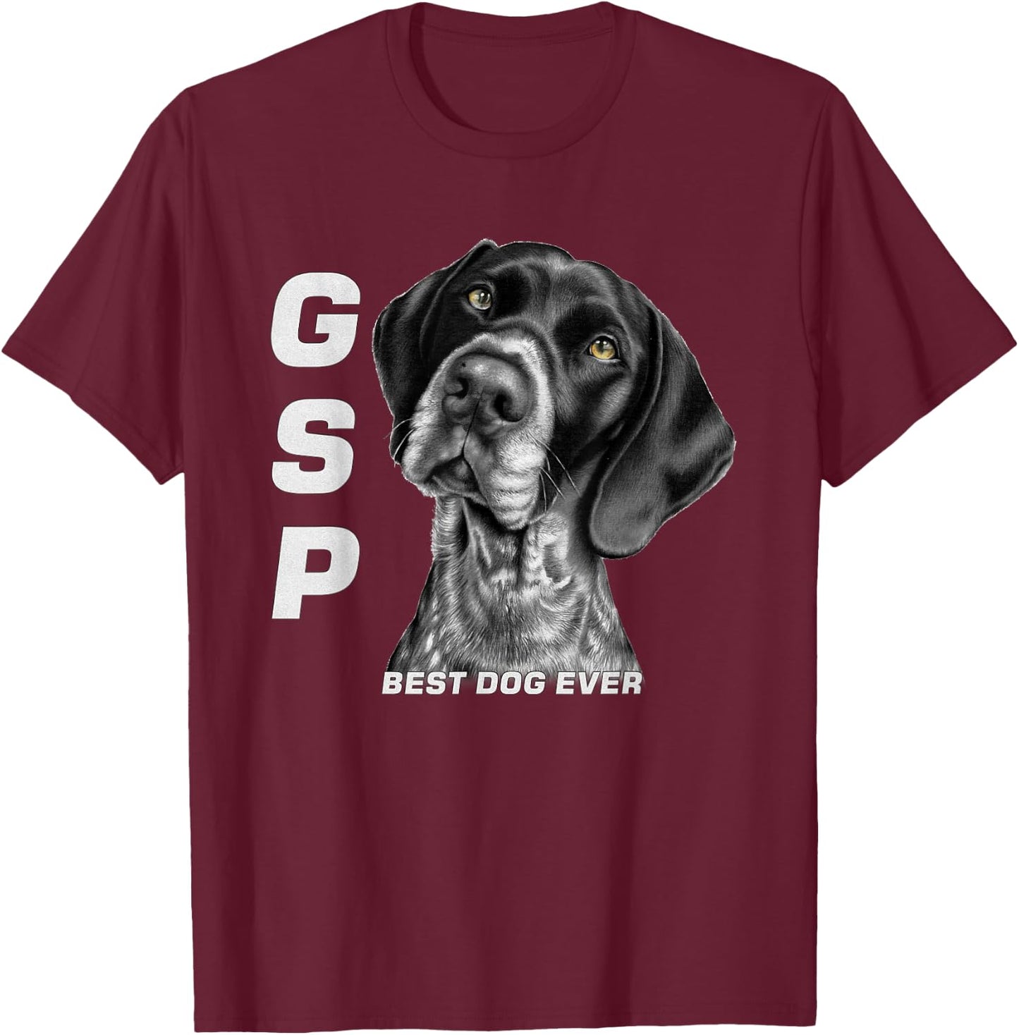 GSP German Short Haired Pointer Dog Mom Dad Best Dog Ever T-Shirt - T-Shirt | Maroon