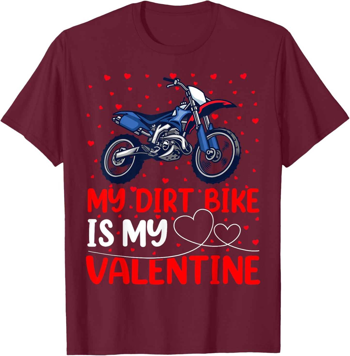 Dirt Bike Lover Funny My Dirt Bike Is My Valentine T-Shirt - T-Shirt | Maroon