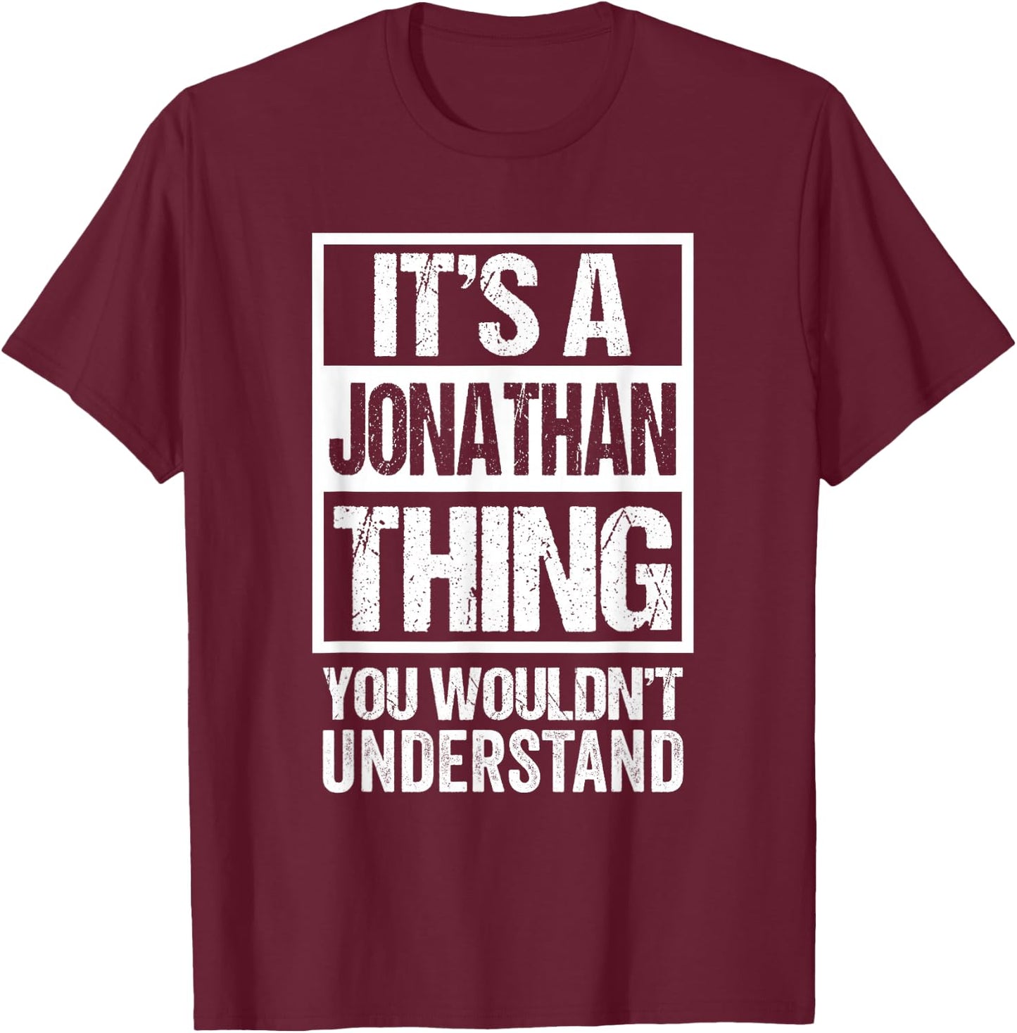 It's A Jonathan Thing You Wouldn't Understand T-Shirt - T-Shirt | Maroon