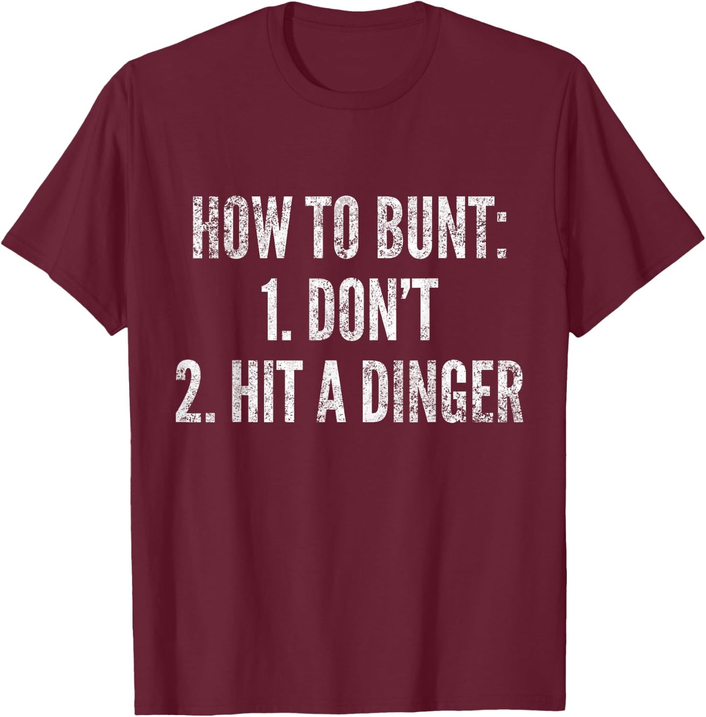 How To Bunt, Hit a Dinger Funny Baseball Player Home Run Fun T-Shirt - T-Shirt | Maroon