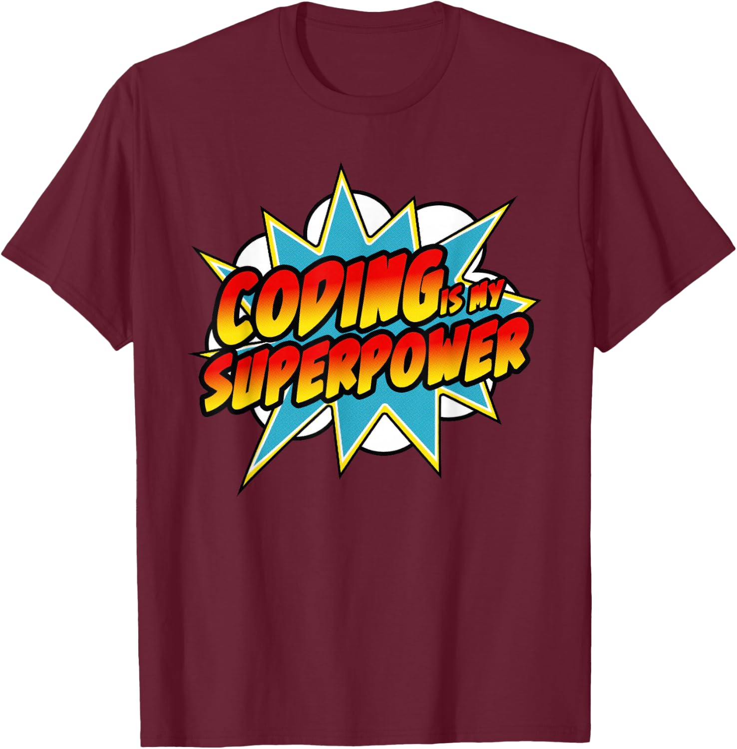 Coding Is My Superpower | Comic Coder HTML Programmer Geek T-Shirt - T-Shirt | Maroon