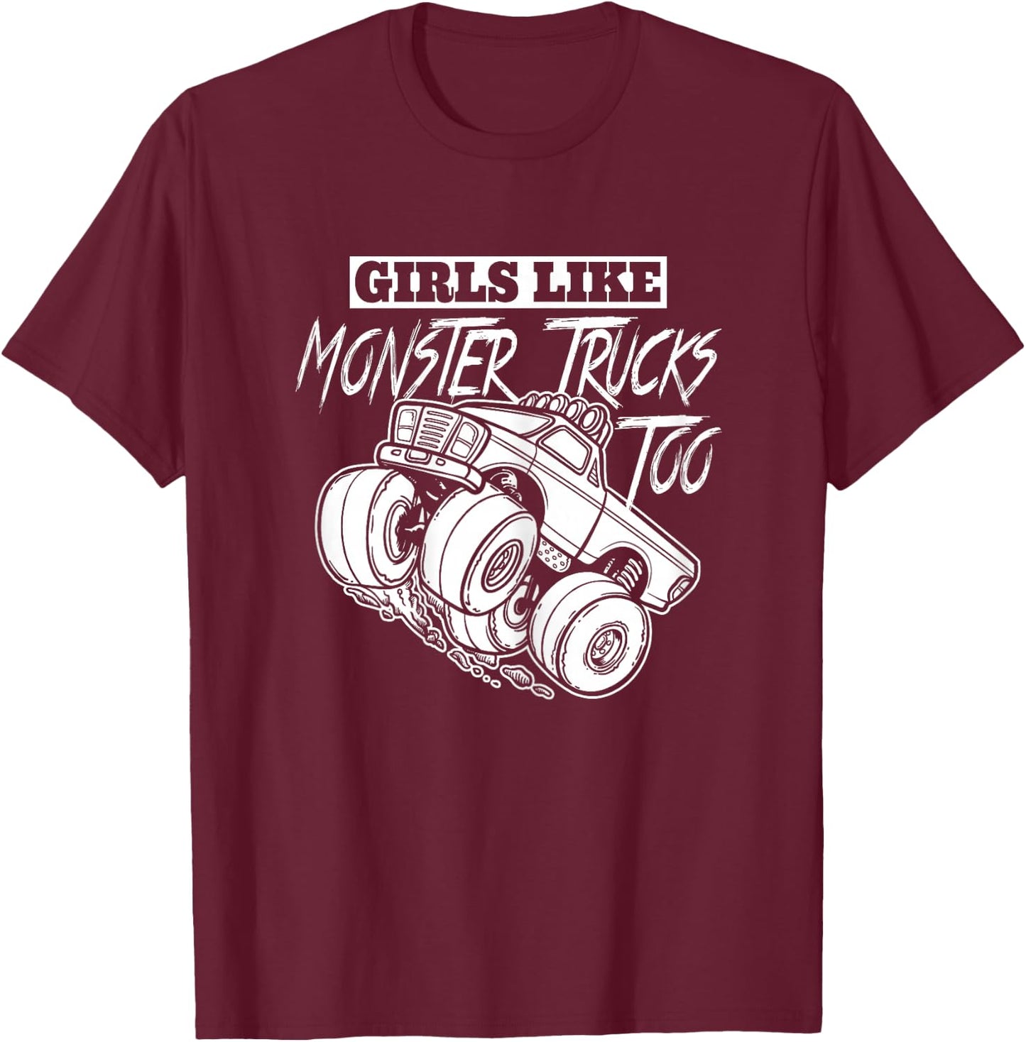 Girls Like Monster Trucks Too Gift Jam Girl T-Shirt - T-Shirt | Maroon