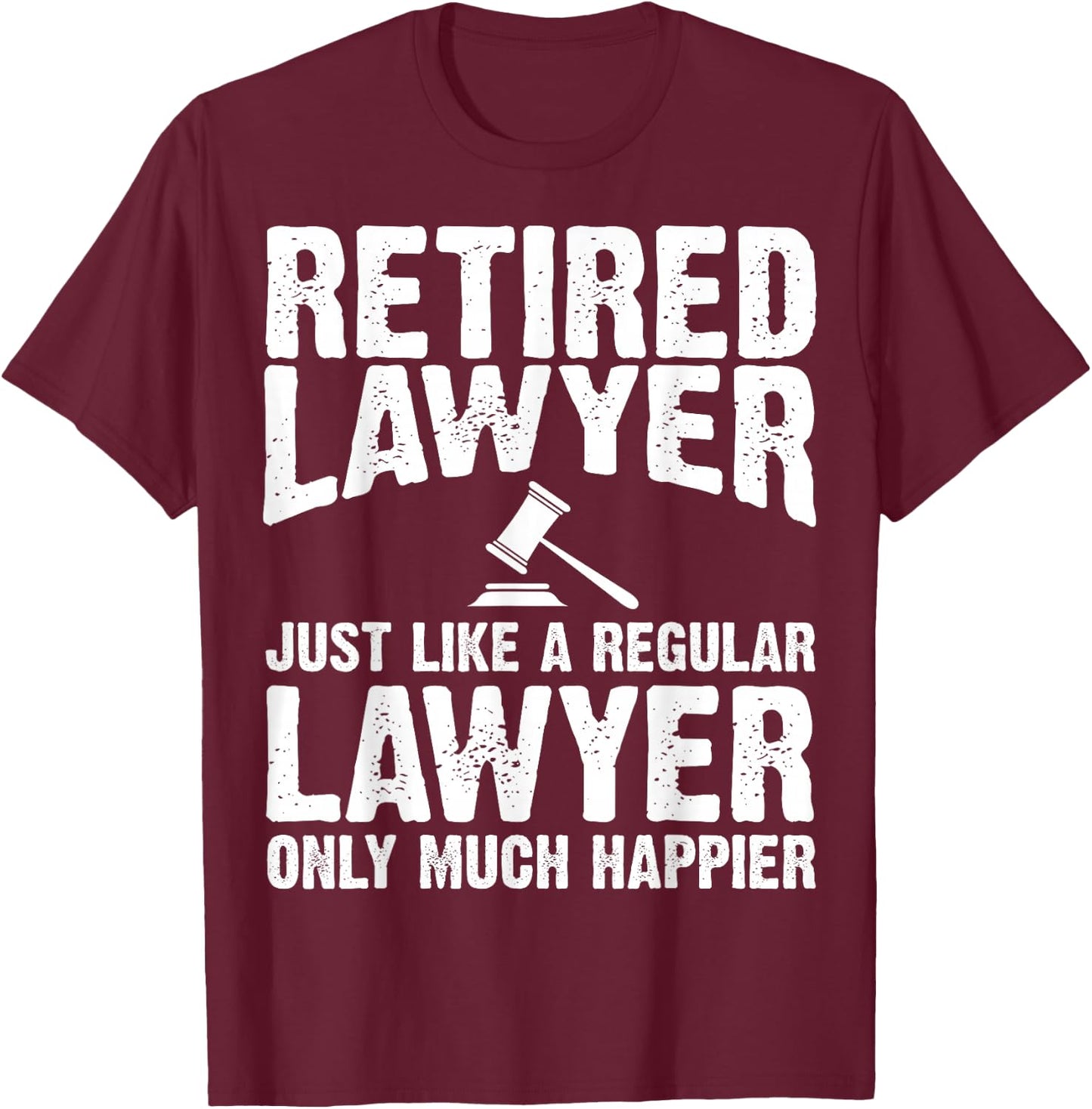 Retired Lawyer Apparel - Top Funny Lawyers Design T-Shirt - T-Shirt | Maroon