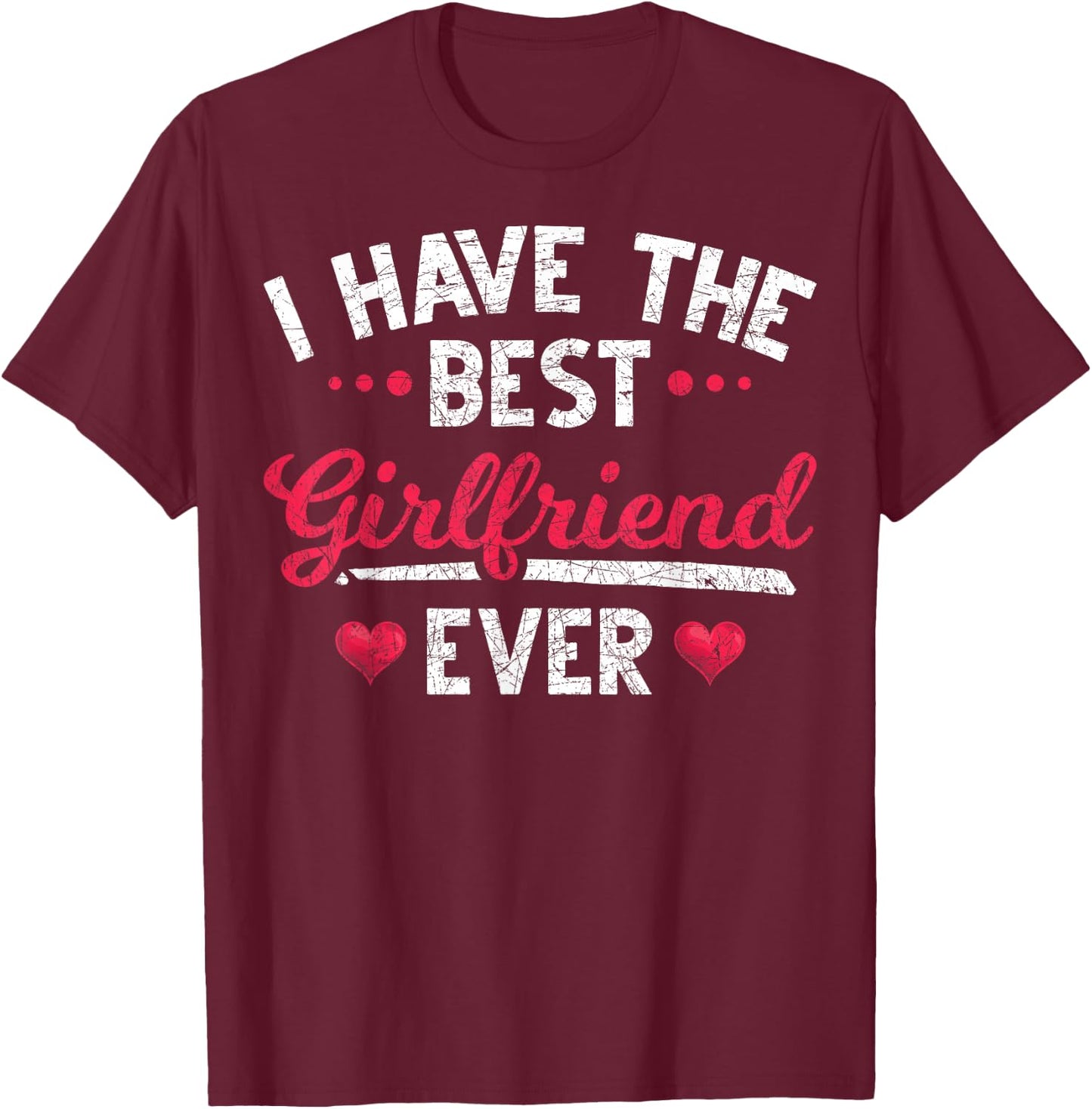 I have the best girlfriend ever Dear friend T-Shirt - T-Shirt | Maroon