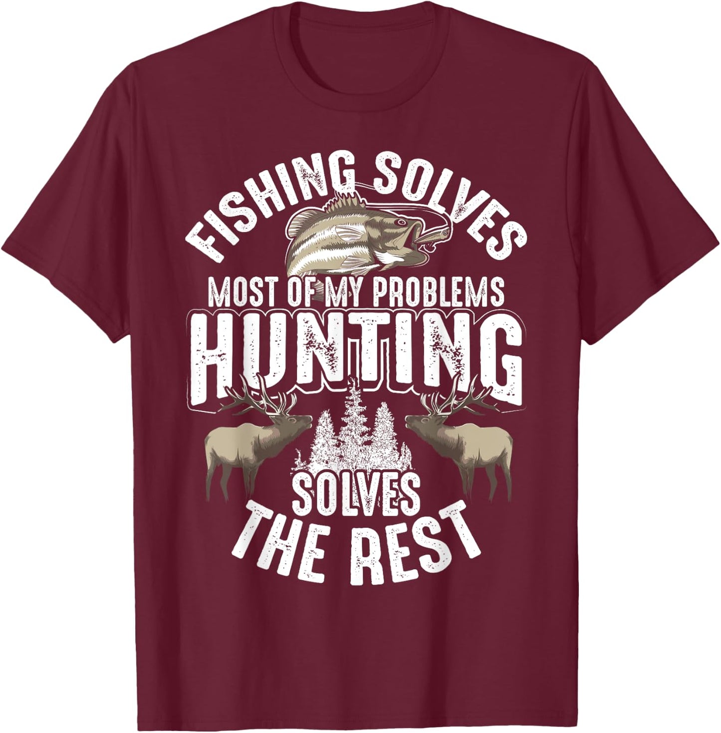 Cool Fishing Hunting Solve My Problems | Funny Hunter Gift T-Shirt - T-Shirt | Maroon