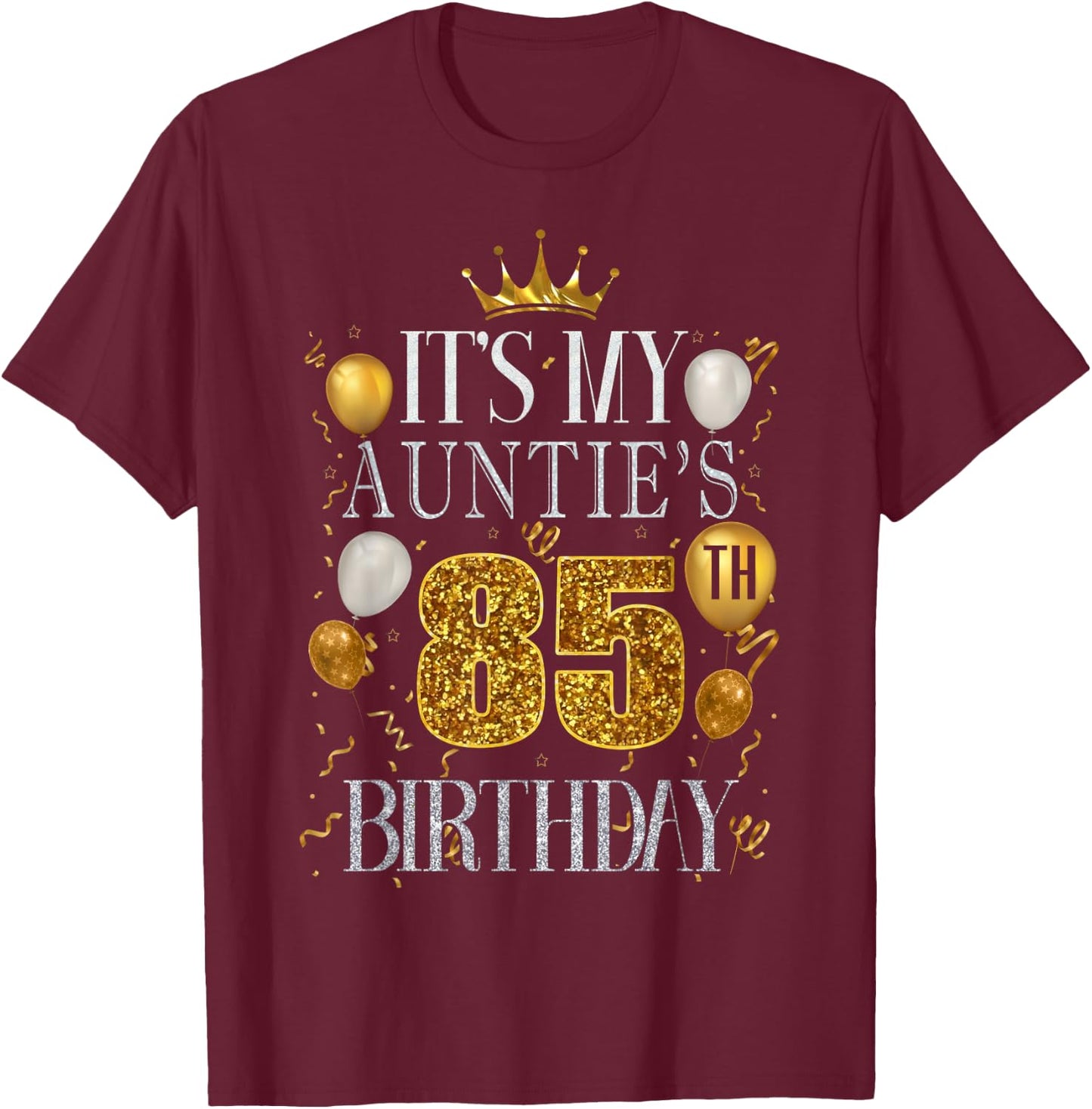 It's My Auntie's 85th Birthday Happy Birthday 85 Years Old T-Shirt - T-Shirt | Maroon