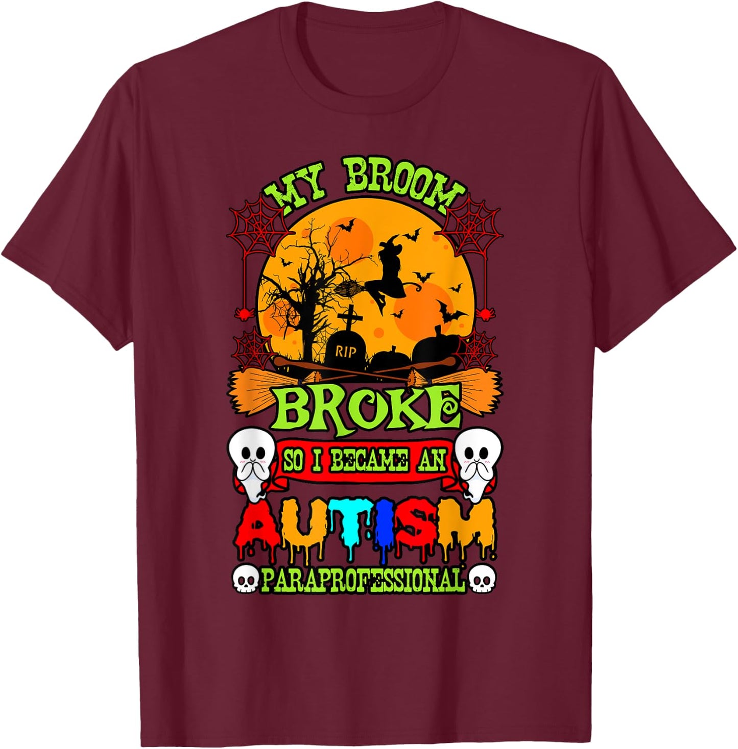 Autism ASD Awareness Halloween Broom Broke Paraprofessional T-Shirt - T-Shirt | Maroon