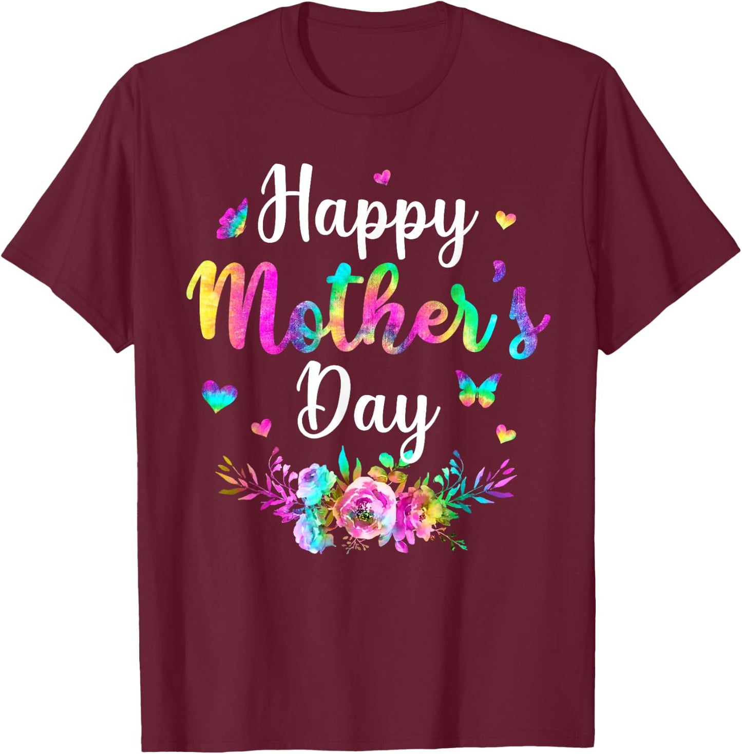 Tie-dye Happy Mother's Day Funny Women Mothers Day T-Shirt - T-Shirt | Maroon
