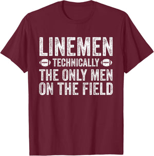 Football Lineman Shirt - The Only Men On The Field T-Shirt - T-Shirt | Maroon