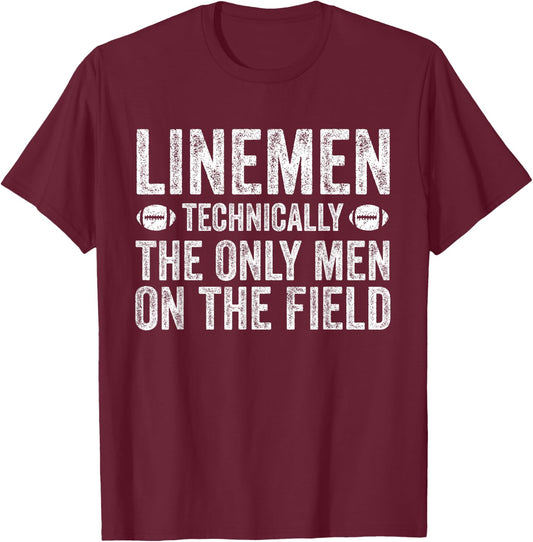 Football Lineman Shirt - The Only Men On The Field T-Shirt - T-Shirt | Maroon