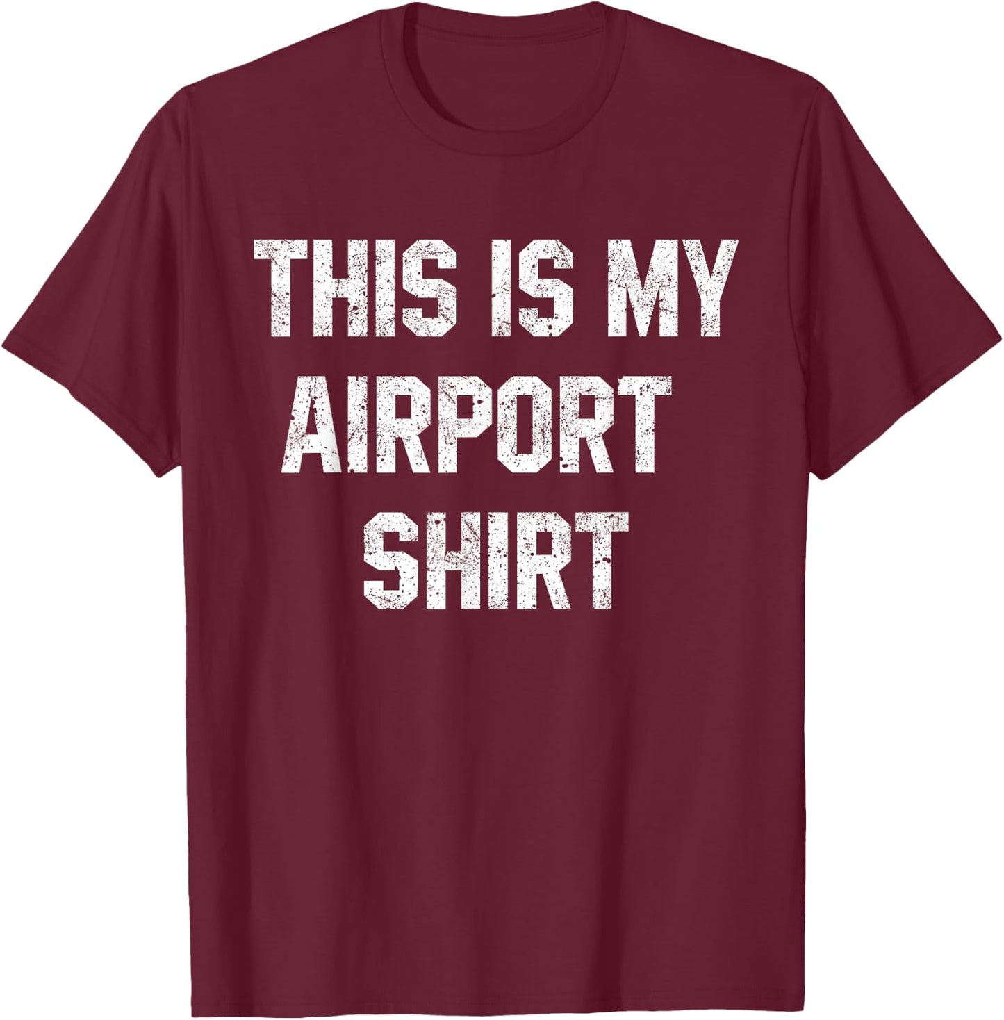 This Is My Airport Design Funny Vacation Funny Travel Flight T-Shirt - T-Shirt | Maroon