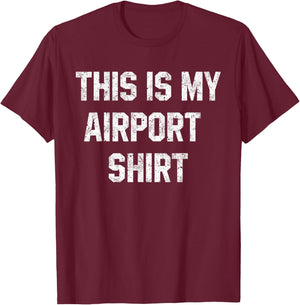 This Is My Airport Design Funny Vacation Funny Travel Flight T-Shirt - T-Shirt | Maroon