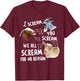 I Scream You Scream We-All-Scream For No Reason Goat Funny T-Shirt - T-Shirt | Maroon