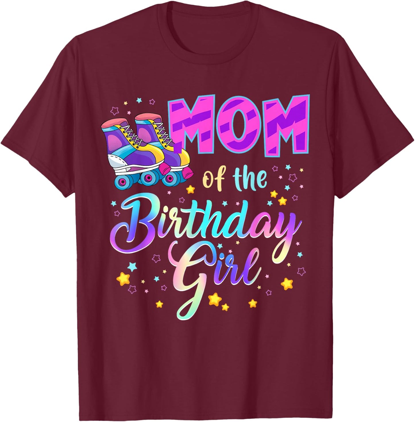 Mom Of The Birthday Girl Roller Stake Matching Family T-Shirt - T-Shirt | Maroon