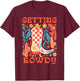 Bride & Bridesmaid Howdy Getting Rowdy Bachelorette Party T-Shirt - T-Shirt | Maroon