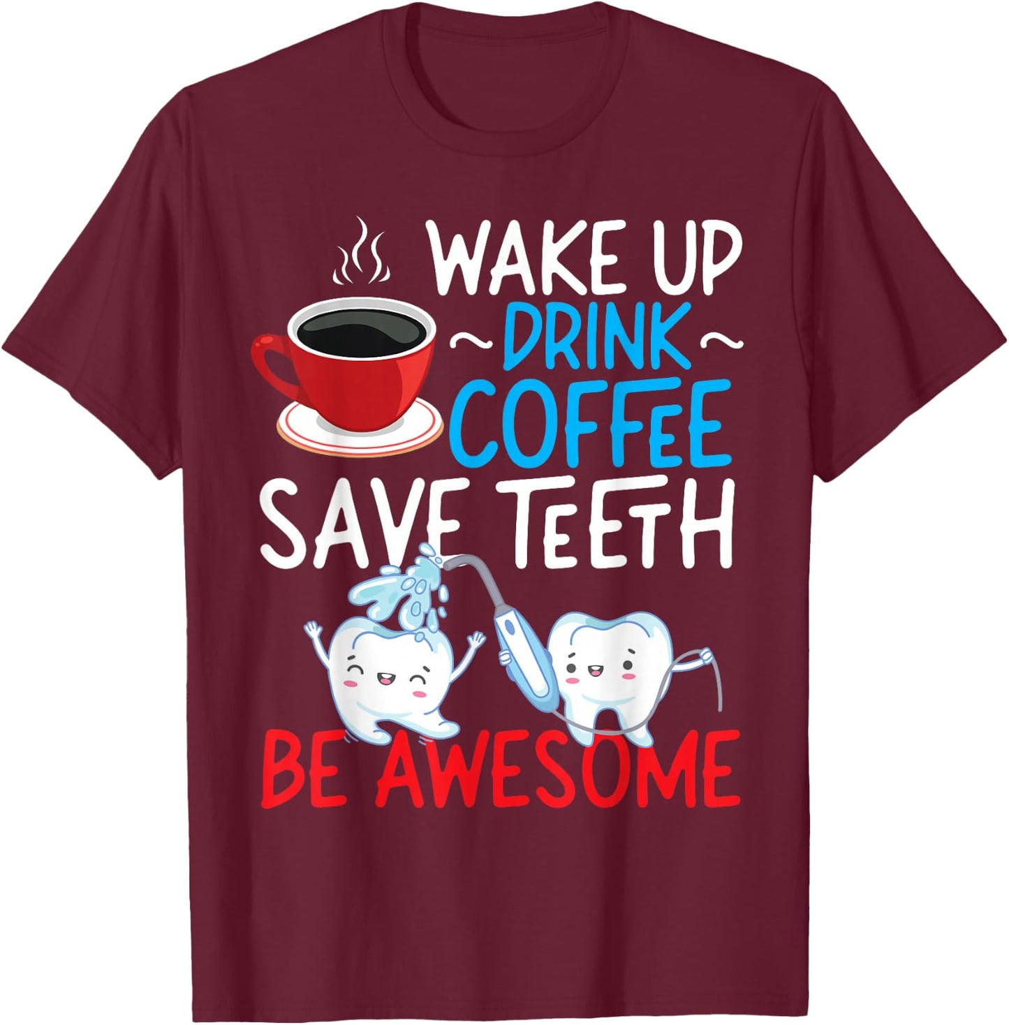 Dentist Dental Assistant Hygienist Coffee Tooth T-Shirt - T-Shirt | Maroon