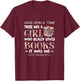 Once Upon A Time A Girl Loved Books Idea Gift T-Shirt - T-Shirt | Maroon