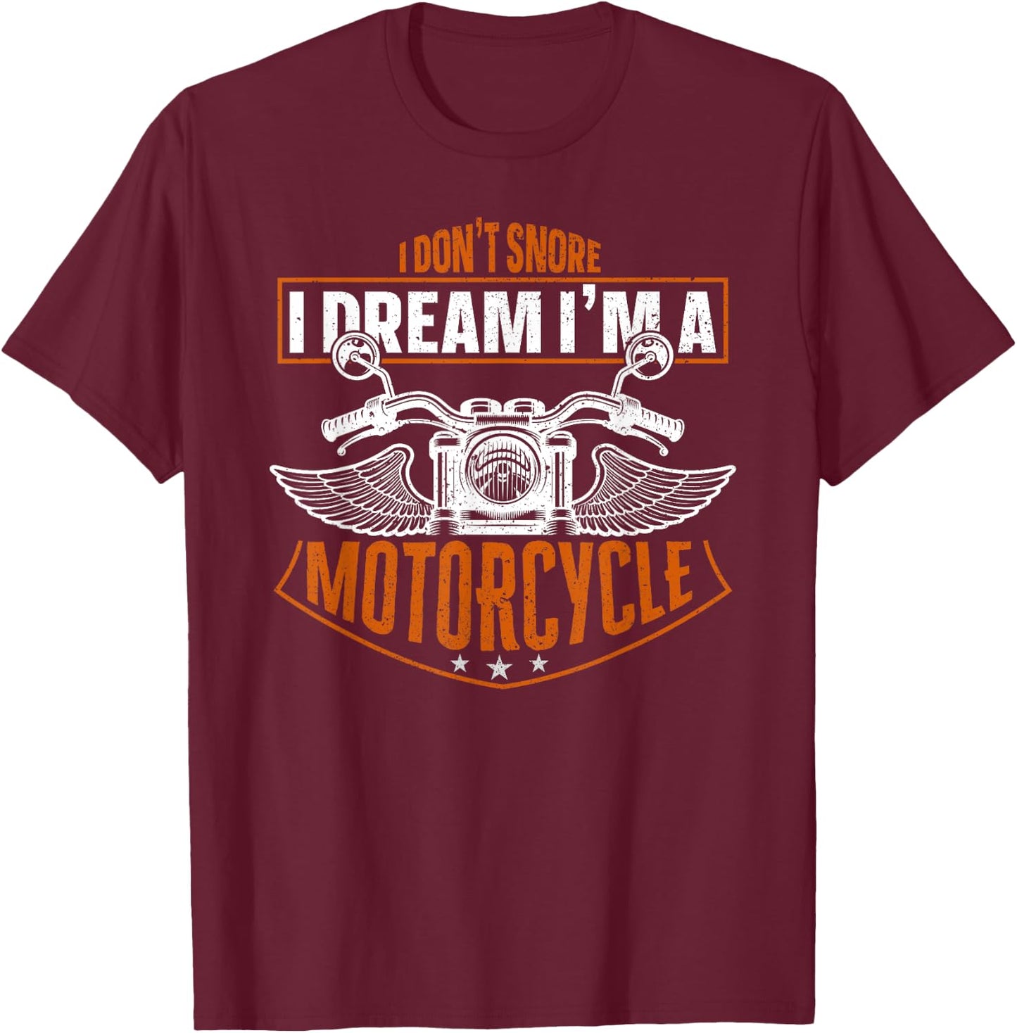 Classic Biker I Don't Snore I Dream I'm A Motorcycle T-Shirt - T-Shirt | Maroon