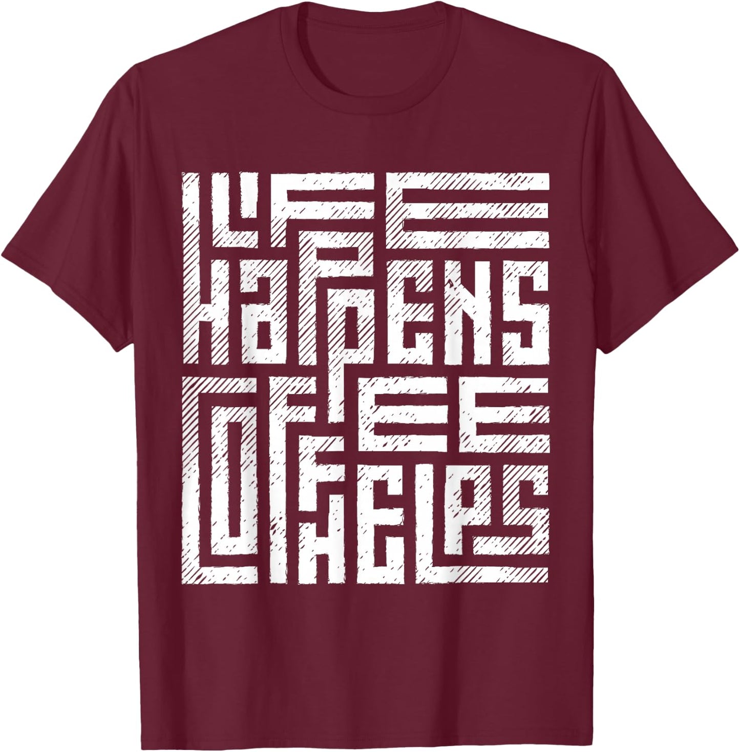Life happens, coffee helps T-Shirt - T-Shirt | Maroon