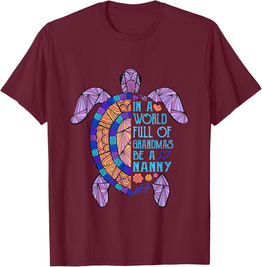 In a World full of Grandmas be a Nanny Turtle Mother's Day T-Shirt - T-Shirt | Maroon