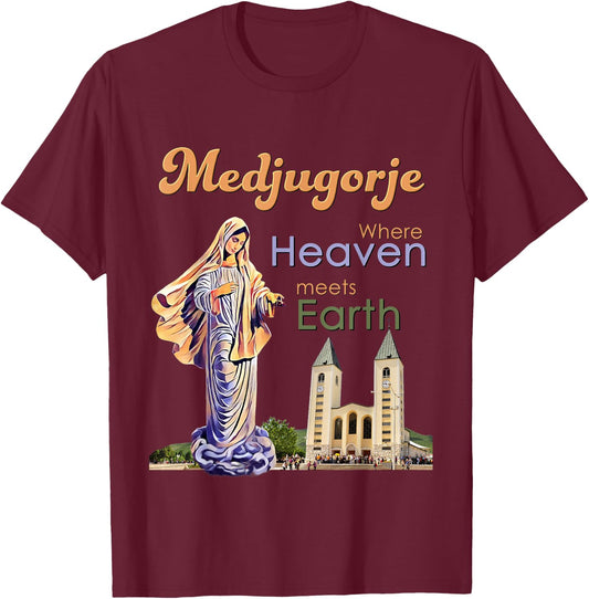 Medjugorje Where Heaven meets Earth T-Shirt - T-Shirt | Maroon