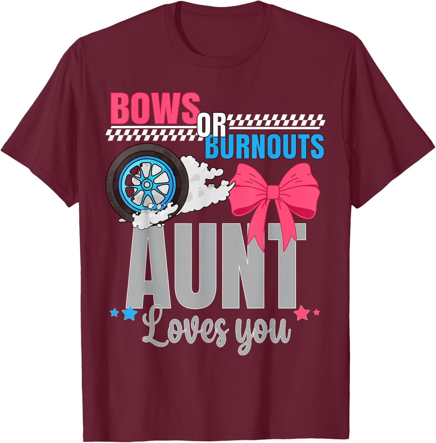 Burnouts Or Bows Aunt Loves You Gender Reveal Party Auntie T-Shirt - T-Shirt | Maroon