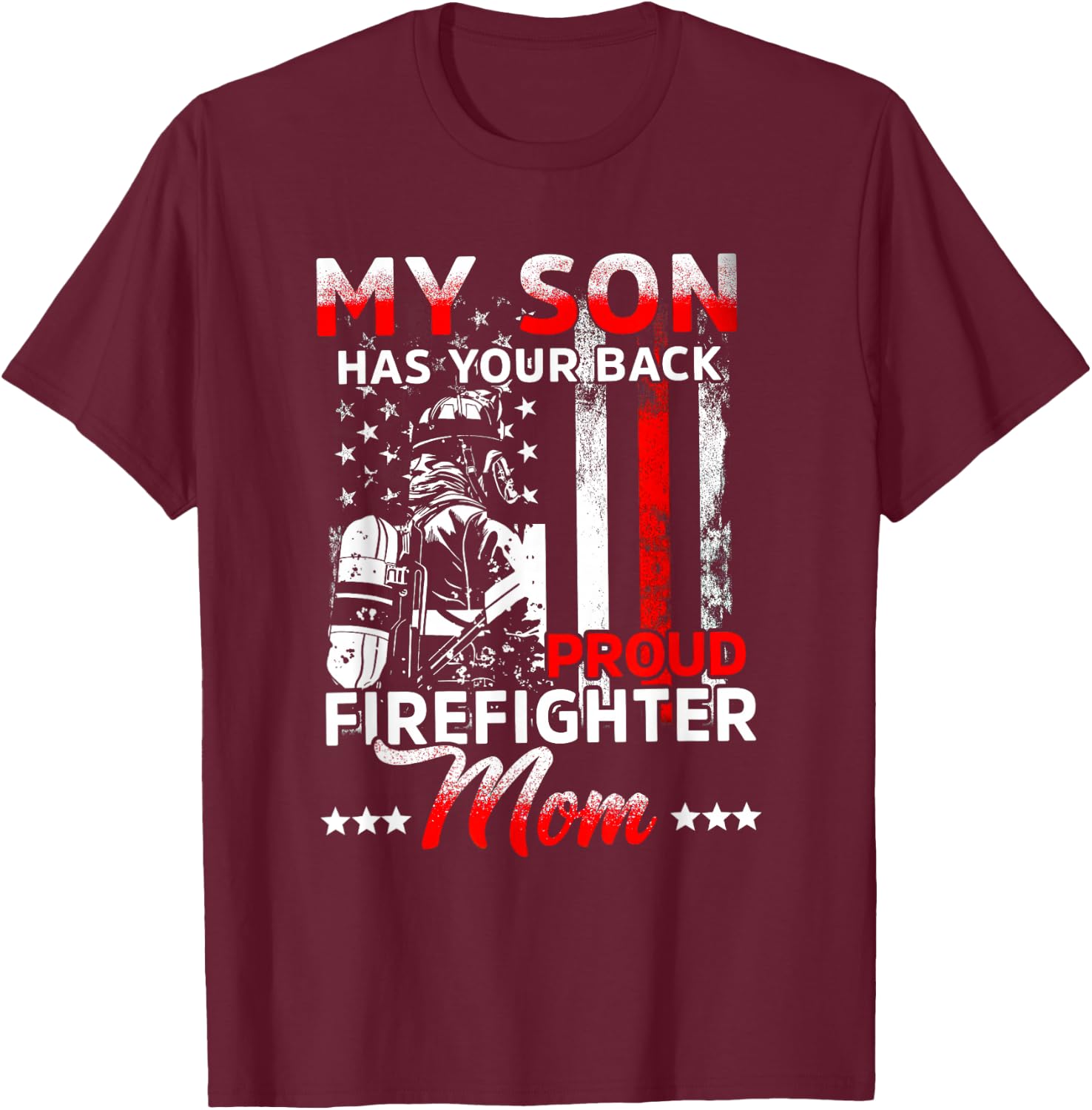 My Son has Your Back Proud Firefighter mom Mother's Day T-Shirt - T-Shirt | Maroon