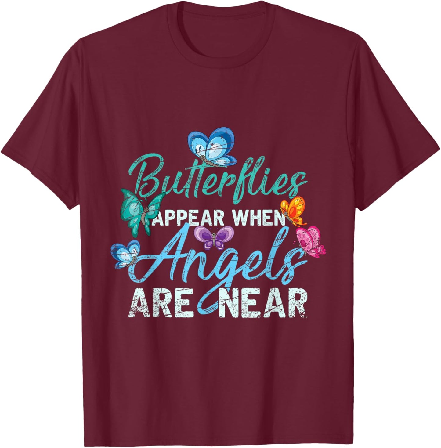 Butterflies Appear When Angels Are Near Butterfly T-Shirt - T-Shirt | Maroon