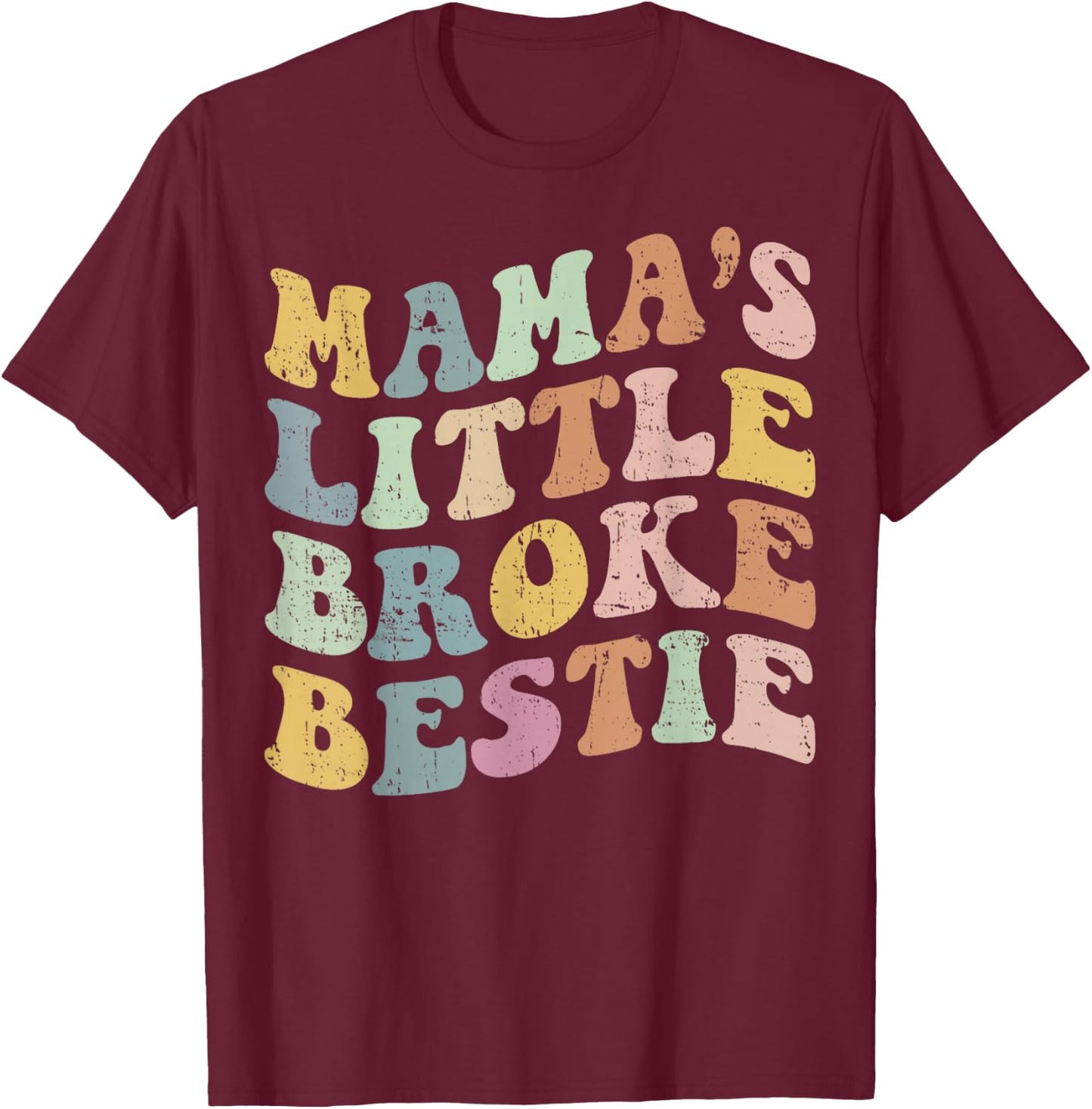 Groovy Retro Mama's Little Broke Bestie Funny Mother's Day T-Shirt - T-Shirt | Maroon