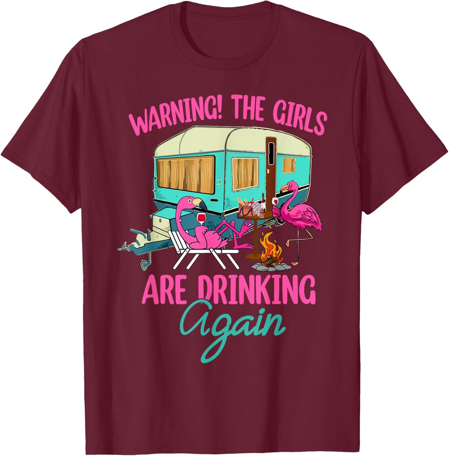 Warning The Girls Are Drinking Again Flamingo Funny T-Shirt - T-Shirt | Maroon