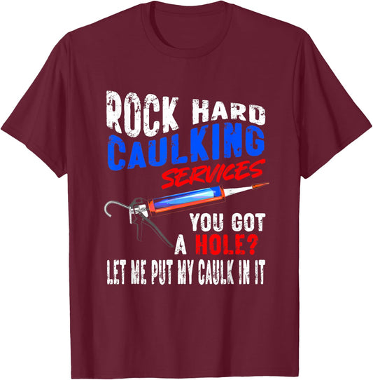 Caulking Services - NSFW Plumbing Adult Offensive Humor Men T-Shirt - T-Shirt | Maroon