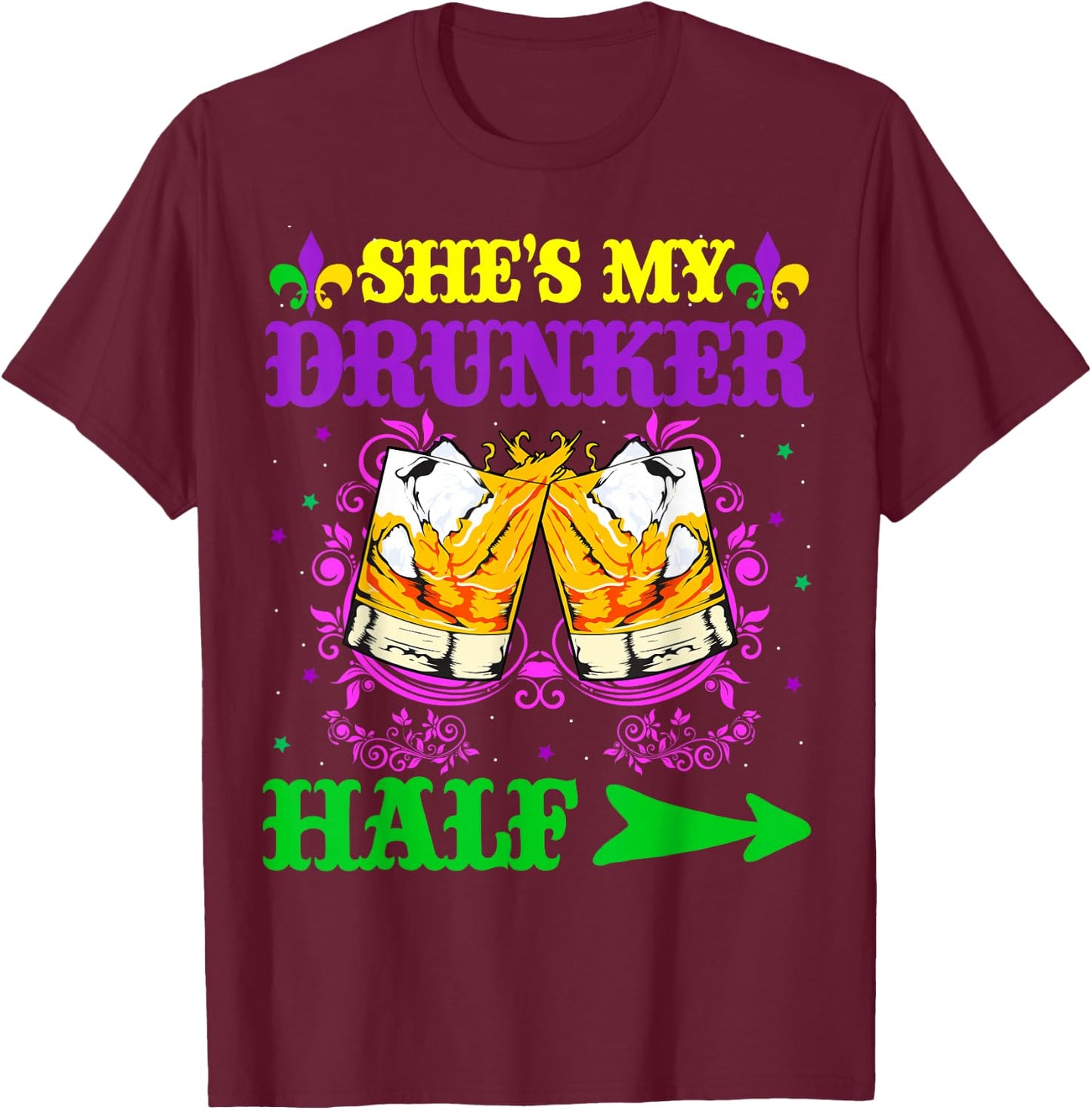 She's My Drunker Half Shirt Mardi Gras Couple Shirt Drinking T-Shirt - T-Shirt | Maroon