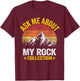 Ask Me About My Rock Collection Collector Jokes Geologist T-Shirt - T-Shirt | Maroon