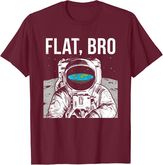 Flat Bro, Funny Flat Earth Society Astronaut in Space T-Shirt - T-Shirt | Maroon