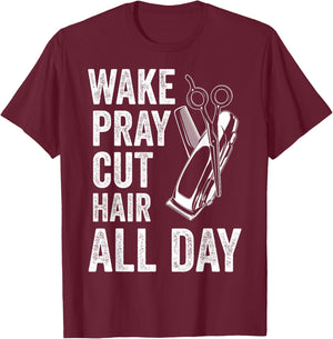 Wake Pray Cut Hair All Day Funny Barbershop Religious Barber T-Shirt - T-Shirt | Maroon