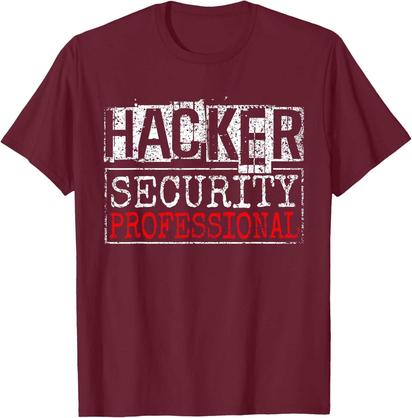 Hacker Security Profesional It Hack Hacking Hacker T-Shirt - T-Shirt | Maroon