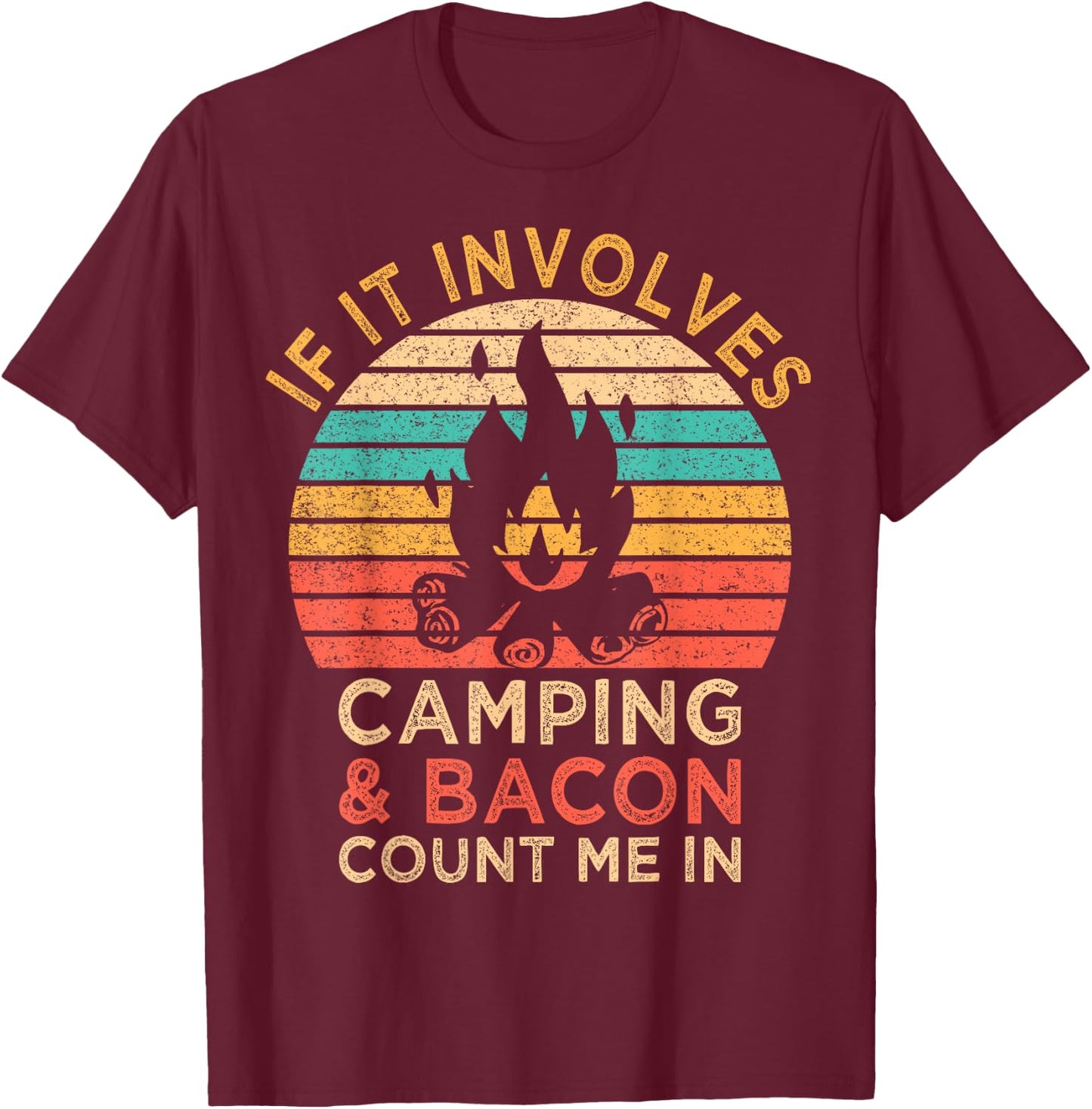 If It Involves Camping & Bacon Count Me In Outdoor BBQ Party T-Shirt - T-Shirt | Maroon