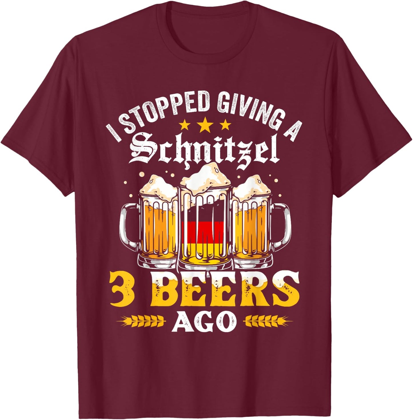I Stopped Giving A Schnitzel 3 Beers Ago Oktoberfest T-Shirt - T-Shirt | Maroon