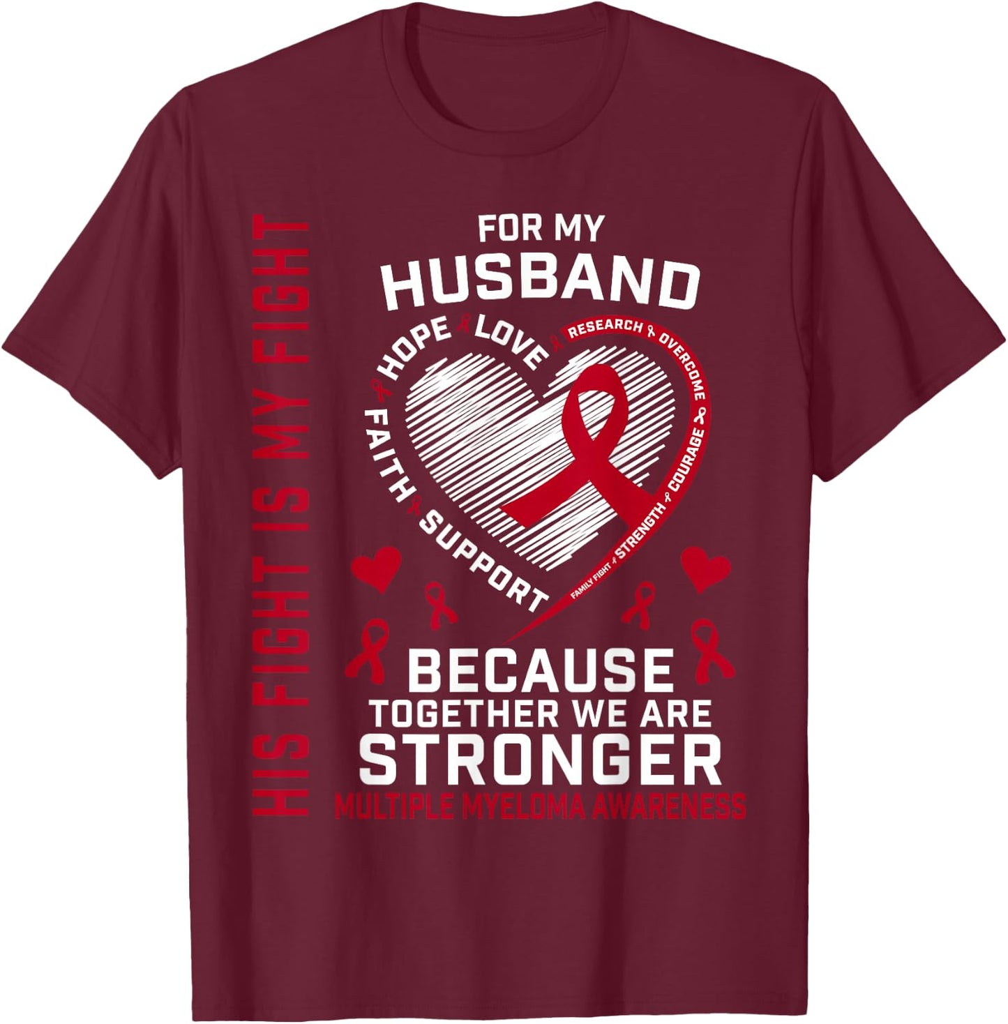 His Fight Is My Fight Husband Multiple Myeloma Awareness T-Shirt - T-Shirt | Maroon