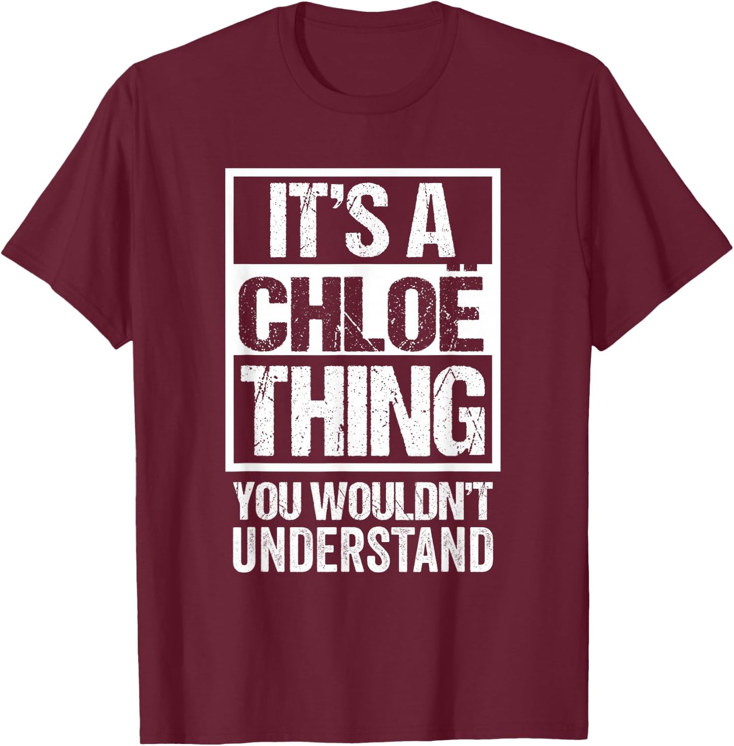It's A Chloë Thing You Wouldn't Understand First Name T-Shirt - T-Shirt | Maroon