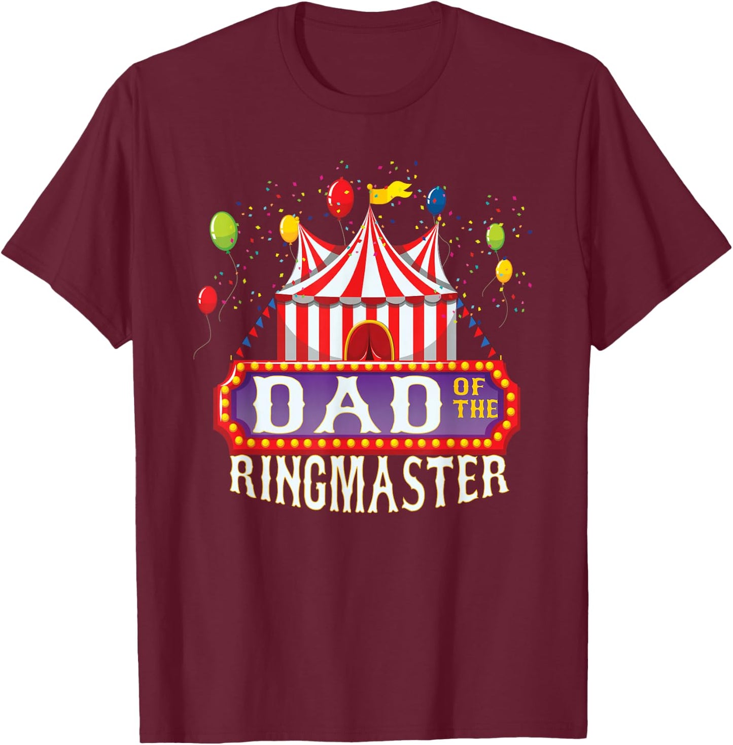 Dad Of The Birthday Ringmaster Kids Circus Party B-day T-Shirt - T-Shirt | Maroon