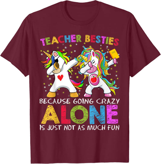 Unicorn Teacher Besties Because Going Crazy Alone Is Not Fun Women T-Shirt - T-Shirt | Maroon