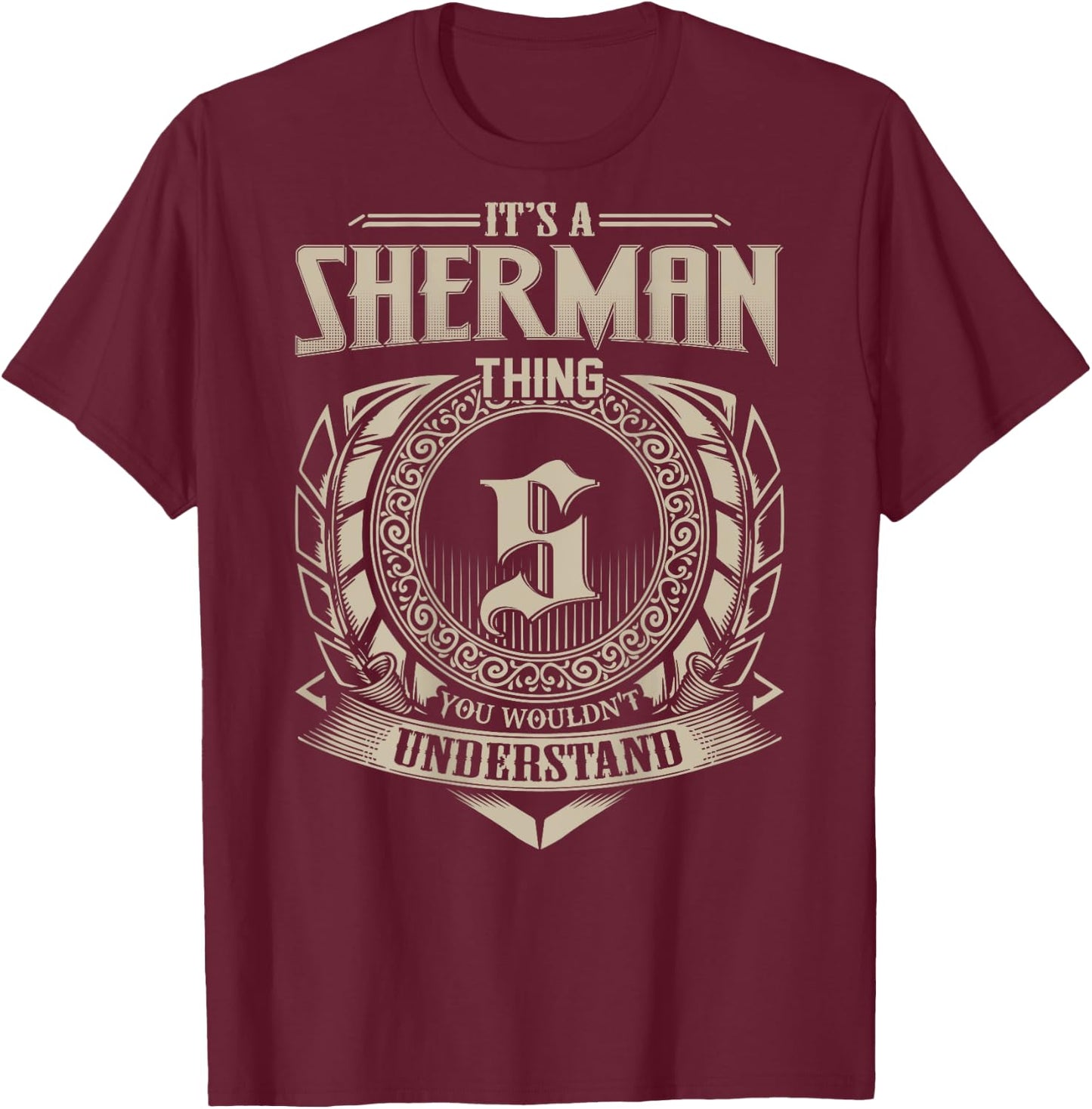 It's A SHERMAN Thing You Wouldn't Understand Family Name T-Shirt - T-Shirt | Maroon