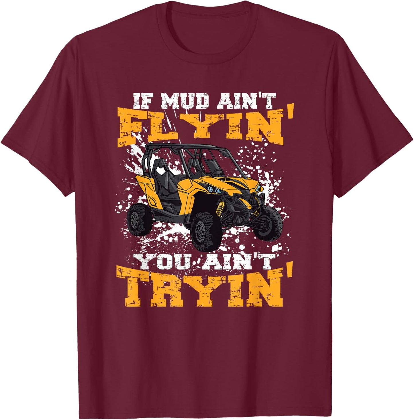 If Mud Ain't Flying You Ain't Trying Offroad truck T-Shirt - T-Shirt | Maroon