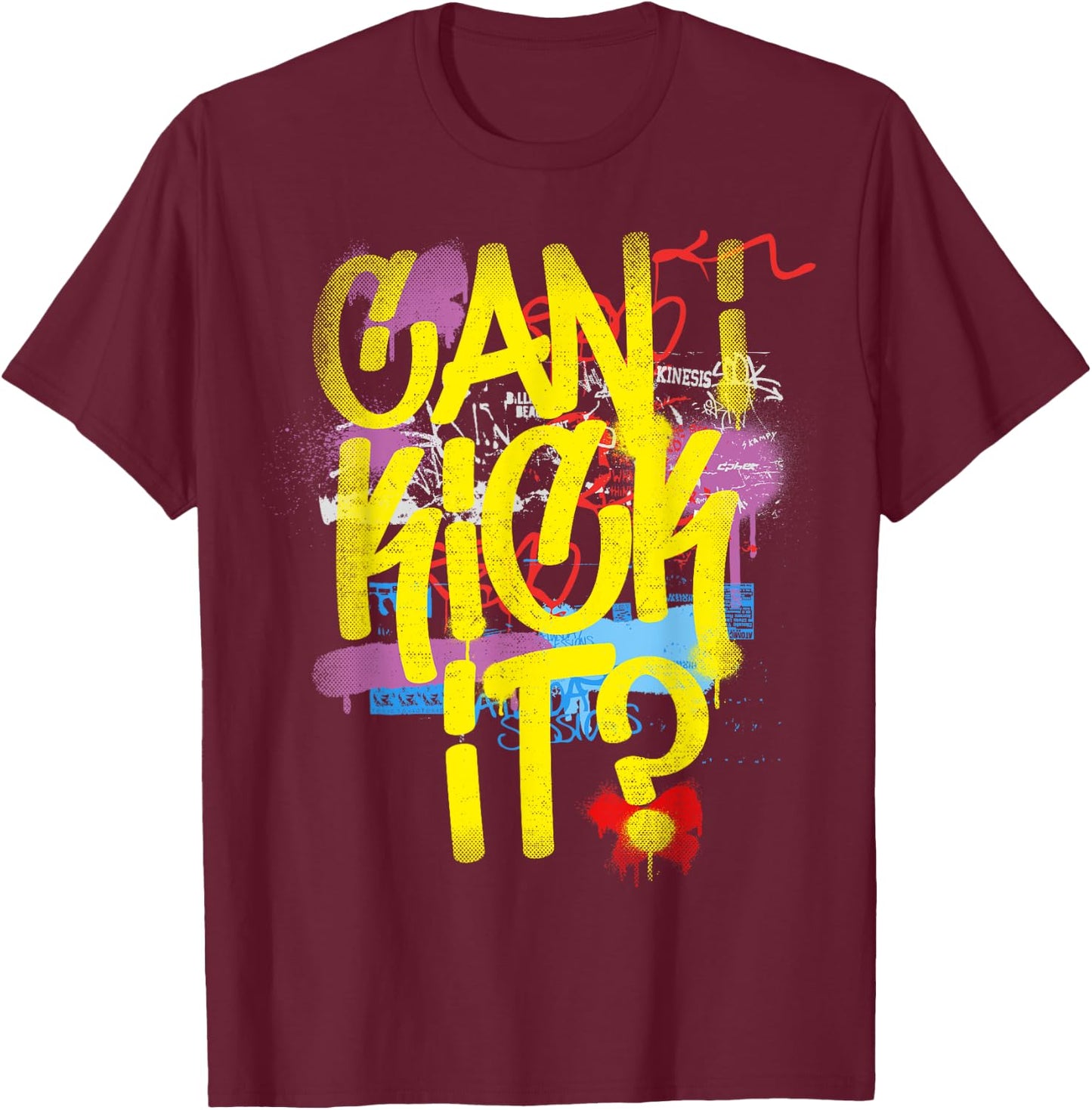 Can I Kick It? 80s 90s Hip Hop B-Boy Old School Rap Graffiti T-Shirt - T-Shirt | Maroon