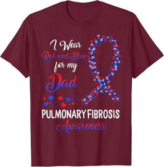 Pulmonary Fibrosis I Wear Red Blue For Dad Awareness Ribbon T-Shirt - T-Shirt | Maroon