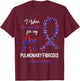 Pulmonary Fibrosis I Wear Red Blue For Dad Awareness Ribbon T-Shirt - T-Shirt | Maroon