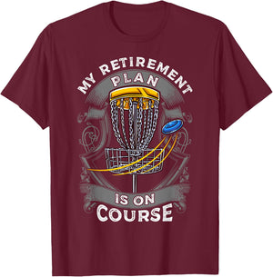 My Retirement Plan Is On Course Disc Golf Frisbee Sport T-Shirt - T-Shirt | Maroon